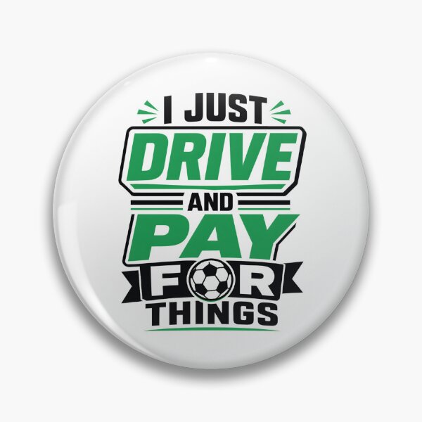 Item preview, I Just Drive and Pay for Things Funny Soccer Dad designed and sold by clothesy7.