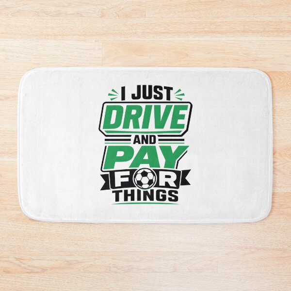 Item preview, I Just Drive and Pay for Things Funny Soccer Dad designed and sold by clothesy7.