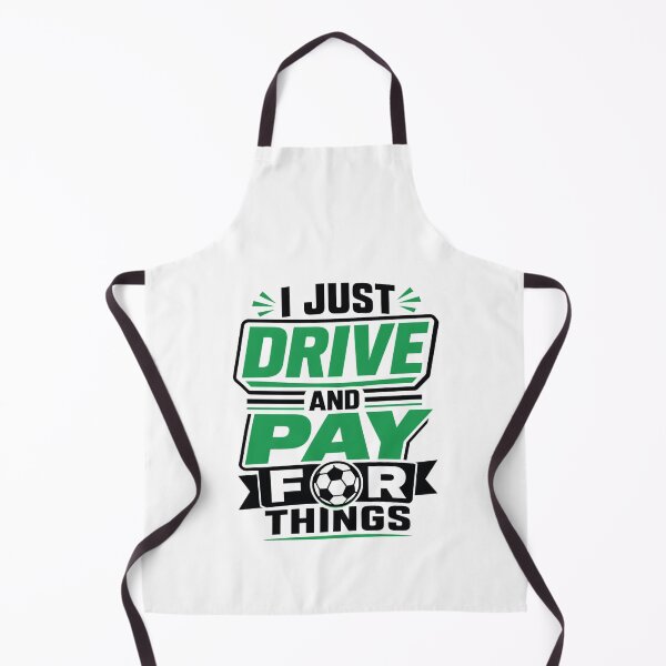 Item preview, I Just Drive and Pay for Things Funny Soccer Dad designed and sold by clothesy7.