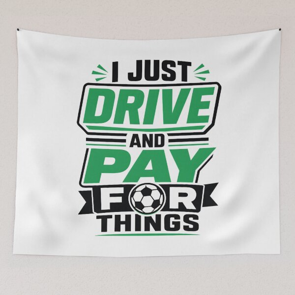 Item preview, I Just Drive and Pay for Things Funny Soccer Dad designed and sold by clothesy7.