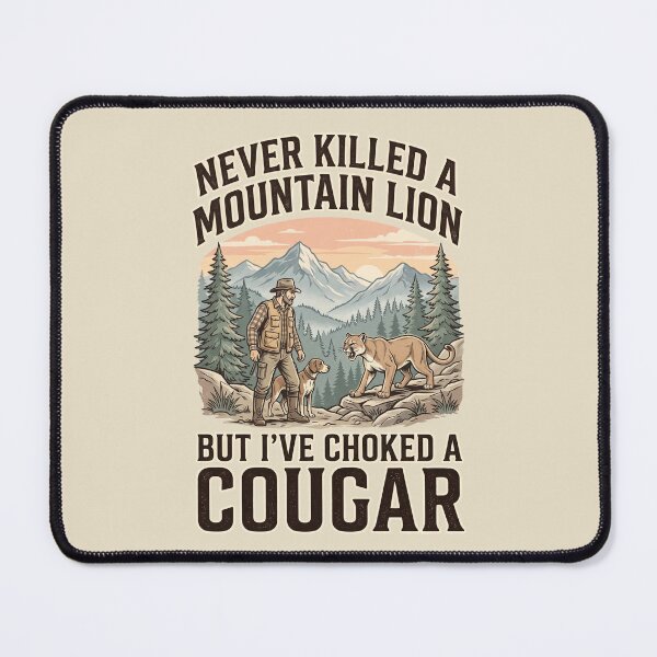 Item preview, Never Killed A Mountain Lion But I've Choked A Cougar designed and sold by dudelinart.