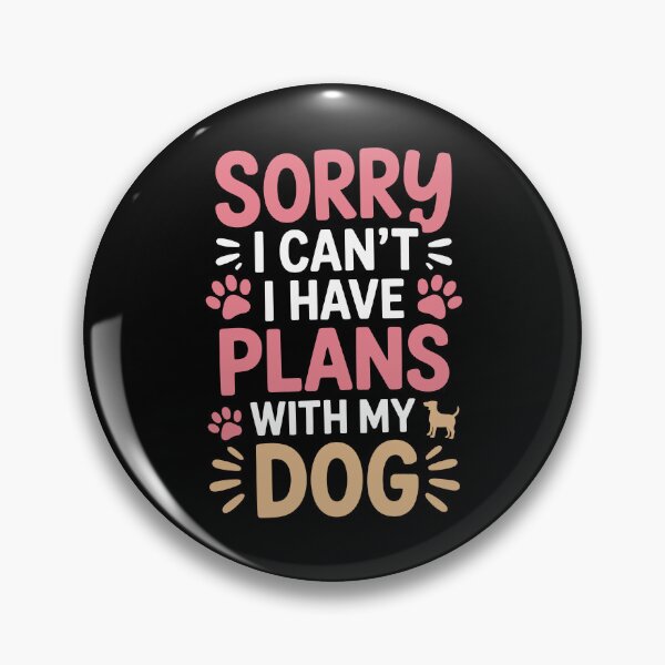 Item preview, SORRY I CAN'T I HAVE PLANS WITH MY DOG designed and sold by jkrphoto.