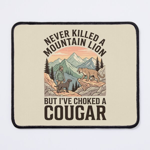 Item preview, Never Killed A Mountain Lion But I've Choked A Cougar designed and sold by dudelinart.