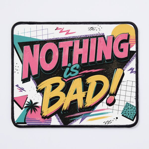 Item preview, Nothing Is Bad! Retro 80s 90s Vintage Bold Art designed and sold by ByTiti.