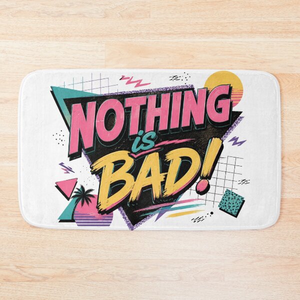 Item preview, Nothing Is Bad! Retro 80s 90s Vintage Bold Art designed and sold by ByTiti.
