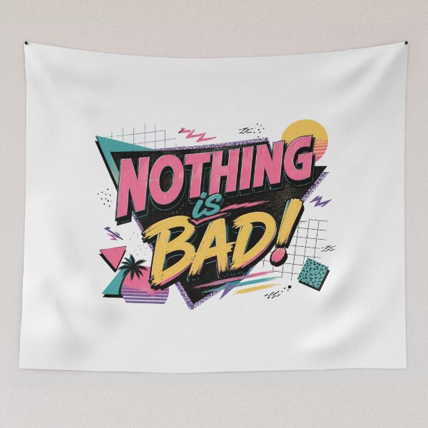 Item preview, Nothing Is Bad! Retro 80s 90s Vintage Bold Art designed and sold by ByTiti.