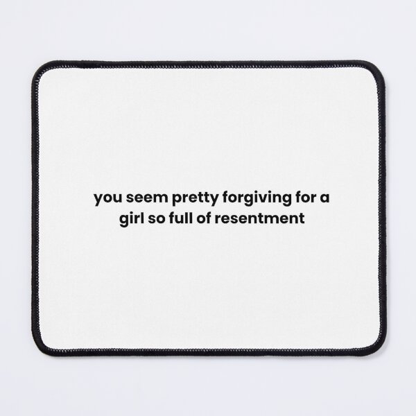 Item preview, You Seem Pretty Forgiving for a Girl So Full of Resentment designed and sold by xoxo.lunalulu.