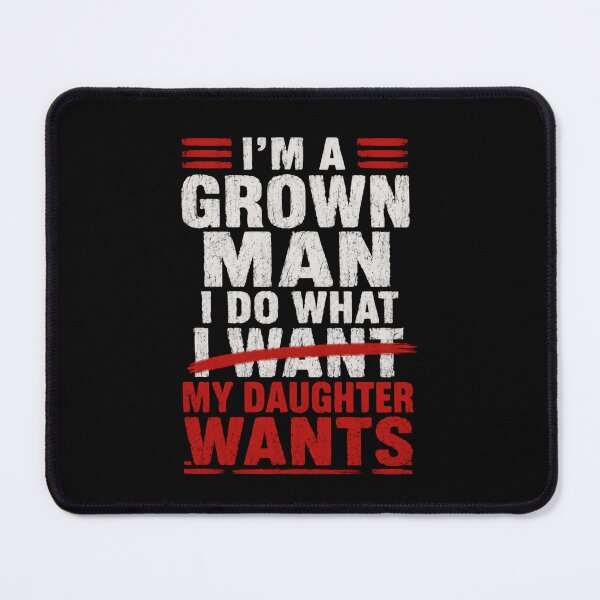 Item preview, Im A Grown Man I Do What My Daughter Wants – Everyday Comedy Champion designed and sold by RetroMini2026.