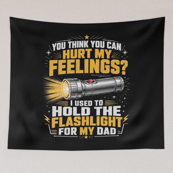 Item preview, Flashlight You Think You Can Hurt My Feelings Dad Humor designed and sold by FormalDehyena.