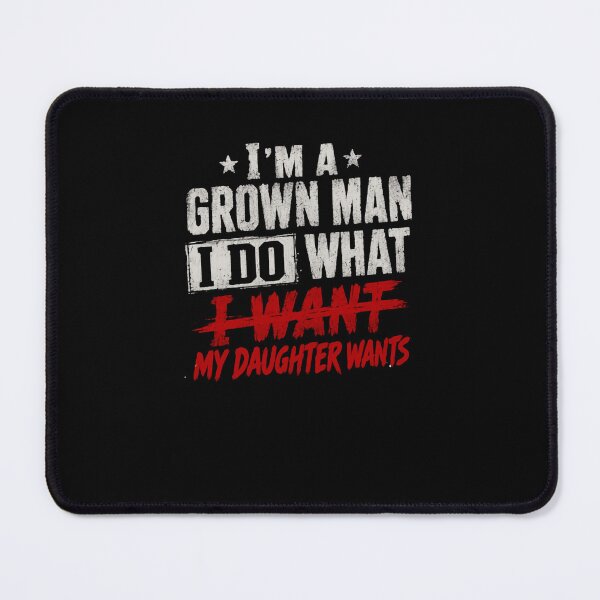 Item preview, Im A Grown Man I Do What My Daughter Wants – Living Under New Management designed and sold by RetroMini2026.