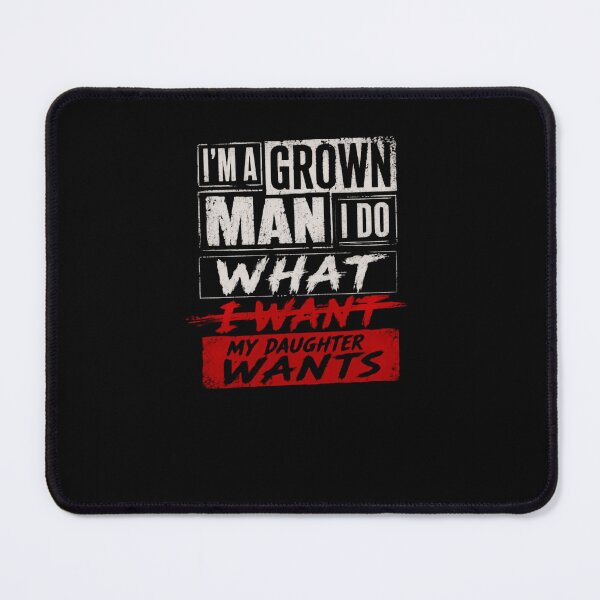 Item preview, Im A Grown Man I Do What My Daughter Wants – Smiles Change Everything designed and sold by RetroMini2026.
