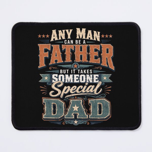 Item preview, father Any Man Can Be A Father But It Takes Someone Special designed and sold by FormalDehyena.
