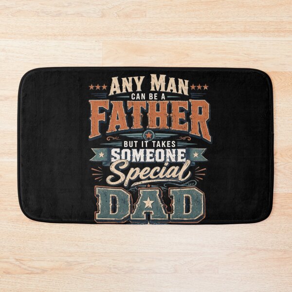 Item preview, father Any Man Can Be A Father But It Takes Someone Special designed and sold by FormalDehyena.