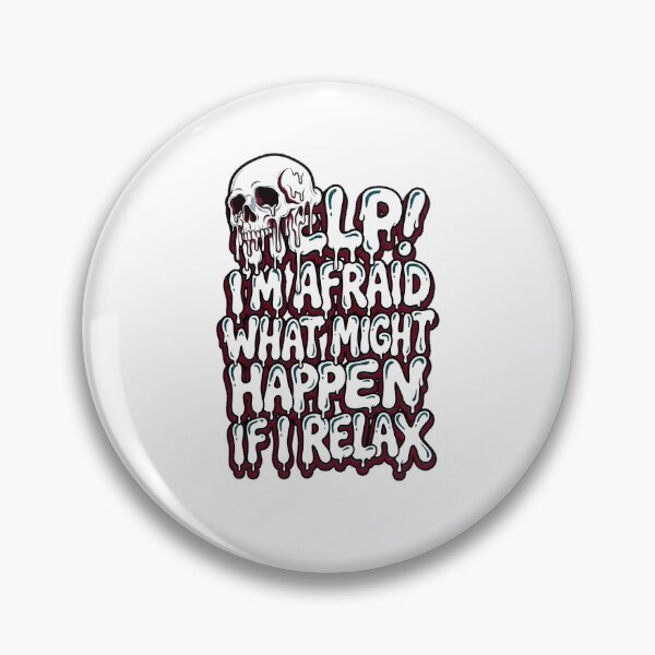Item preview, RIP I'm Afraid What Might Happen If I Relax Skull Drip Graphic — Dark Humor Anxiety Attitude designed and sold by SkTee2k.