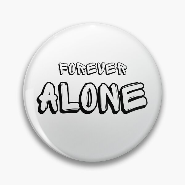 Item preview, FOREVER ALONE designed and sold by PGAart.