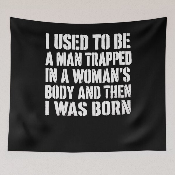 Item preview, I Used to Be a Man Trapped in a Woman's Body Then I Was Born – Smart Humor Clever Minds designed and sold by RetroMini2026.