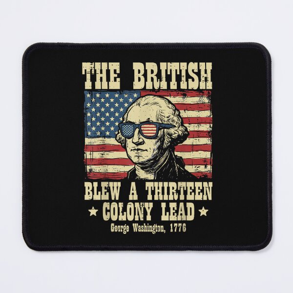 Item preview, the british blew 13 colony lead funny washington 4th of july designed and sold by mariazin.