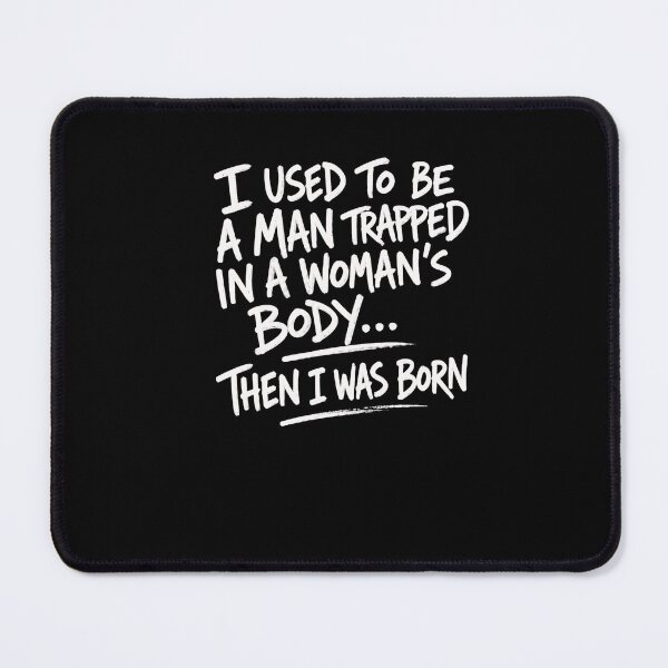 Item preview, I Used to Be a Man Trapped in a Woman's Body Then I Was Born – Clever Punchline Daily Mood designed and sold by RetroMini2026.