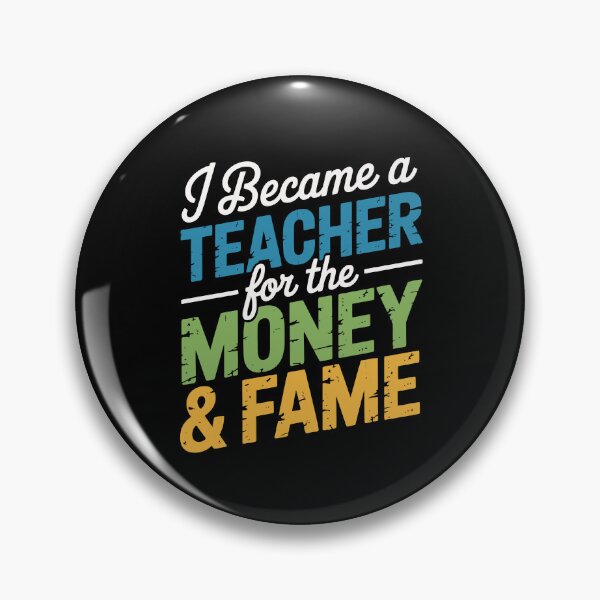 Item preview, I Became a Teacher for the Money & Fame designed and sold by jkrphoto.