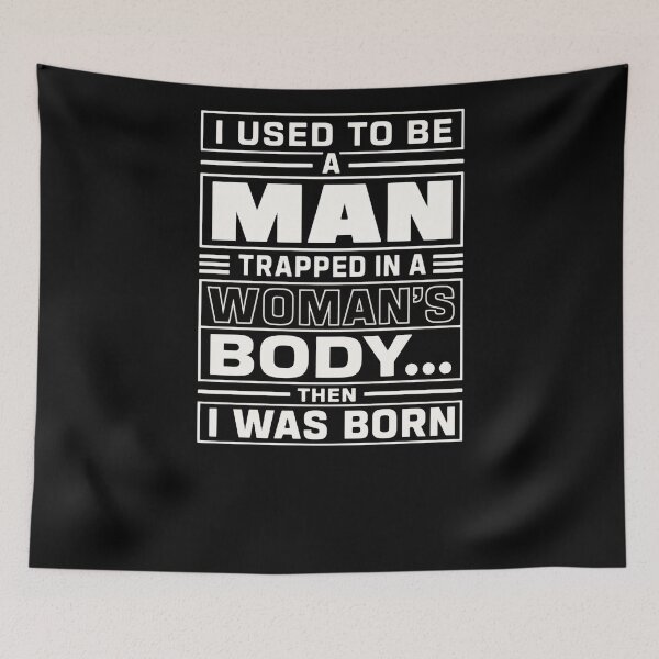 Item preview, I Used to Be a Man Trapped in a Woman's Body Then I Was Born – Sarcastic Wit Never Fails designed and sold by RetroMini2026.