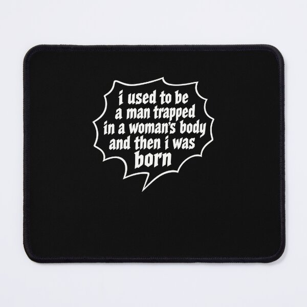 Item preview, I Used to Be a Man Trapped in a Woman's Body Then I Was Born – Humor That Never Ages designed and sold by RetroMini2026.