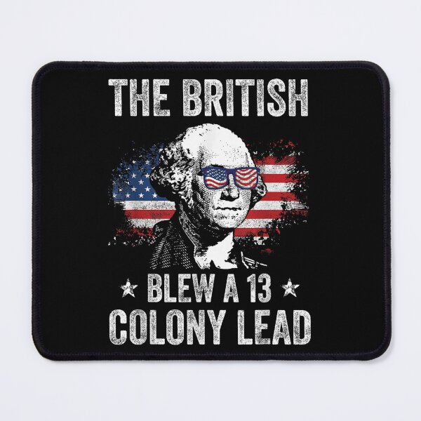 Item preview, the british blew 13 colony lead funny washington 4th of july designed and sold by mariazin.