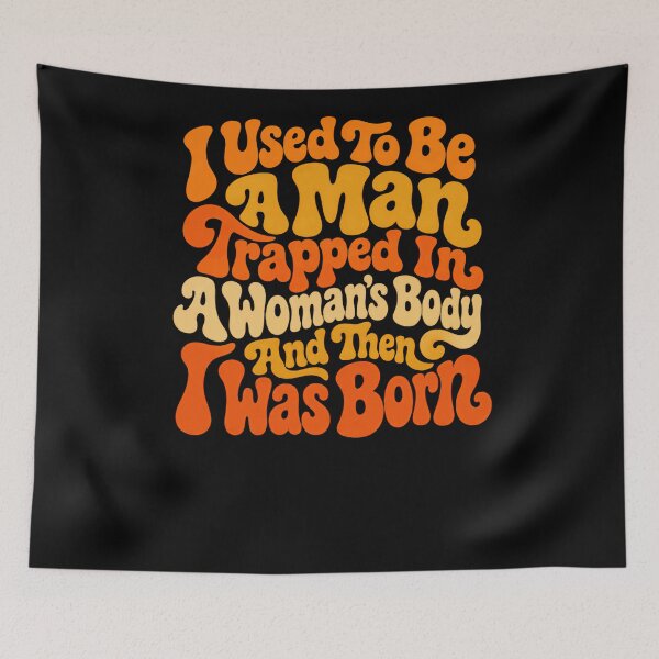 Item preview, I Used to Be a Man Trapped in a Woman's Body Then I Was Born – Laugh More Worry Less designed and sold by RetroMini2026.