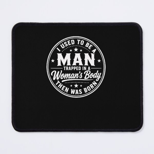 Item preview, I Used to Be a Man Trapped in a Woman's Body Then I Was Born – Unexpected Twist Endless Laughs designed and sold by RetroMini2026.