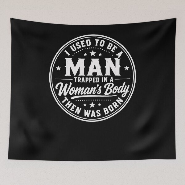 Item preview, I Used to Be a Man Trapped in a Woman's Body Then I Was Born – Unexpected Twist Endless Laughs designed and sold by RetroMini2026.