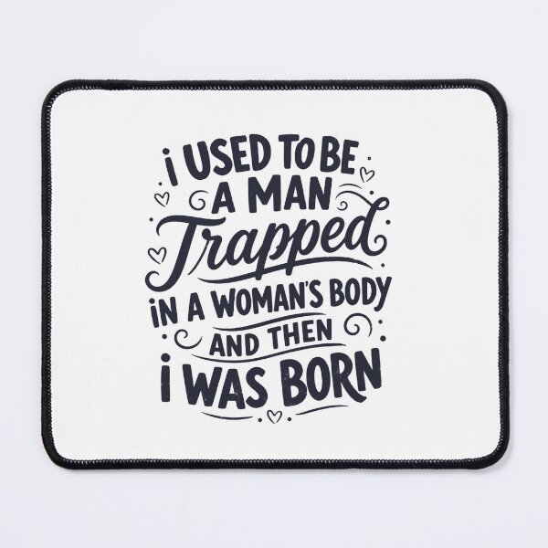 Item preview, I Used to Be a Man Trapped in a Woman's Body Then I Was Born – Laughing Through Life Daily designed and sold by RetroMini2026.