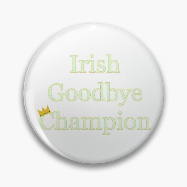 Item preview, Irish Goodbye Champion designed and sold by Holmes Made.