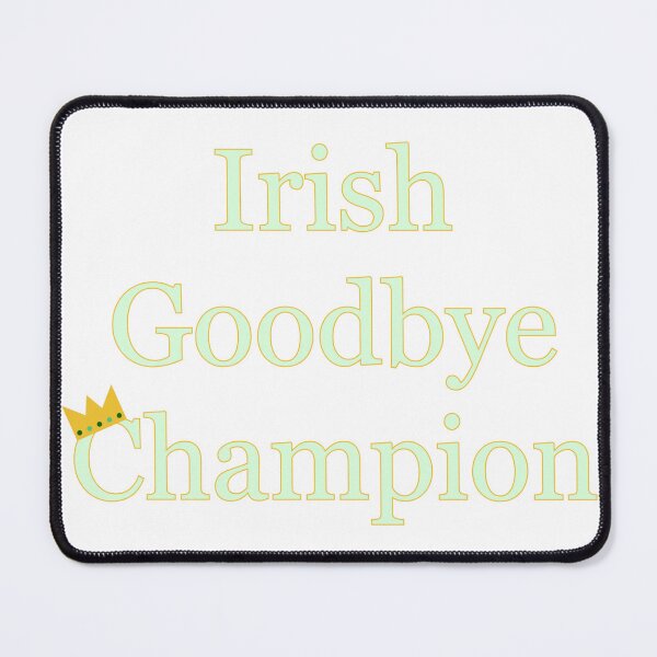 Item preview, Irish Goodbye Champion designed and sold by Holmes Made.
