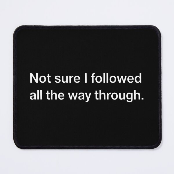 Item preview, Not Sure I Followed That Funny Sarcastic Office Humor Typography designed and sold by DuckOddity.