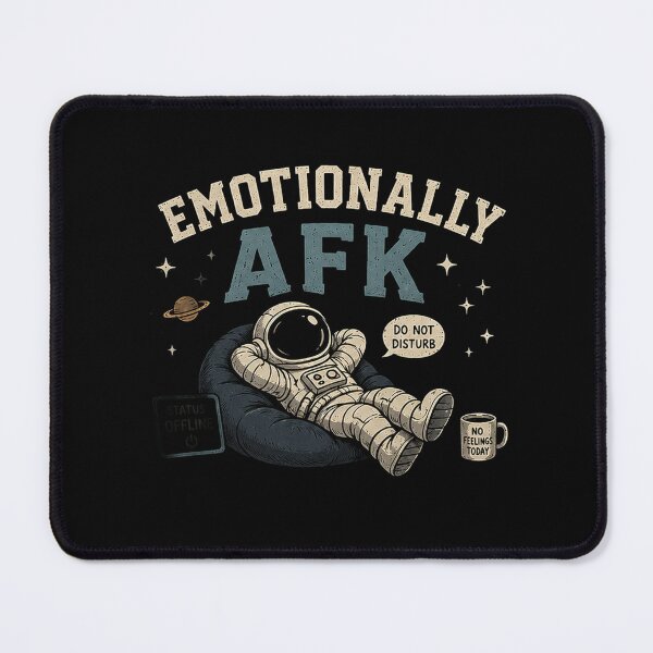 Item preview, Emotionally AFK Space Astronaut Design designed and sold by BlackShopps.
