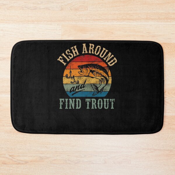 Item preview, Fish Around Find Trout Fishing Angler Fisherman Enthusiast designed and sold by HumansStuck12.