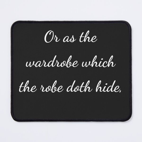 Item preview, "Or as the wardrobe which the robe doth hide," - handwriting white designed and sold by ariksworld.