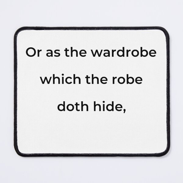 Item preview, "Or as the wardrobe which the robe doth hide," - print black designed and sold by ariksworld.