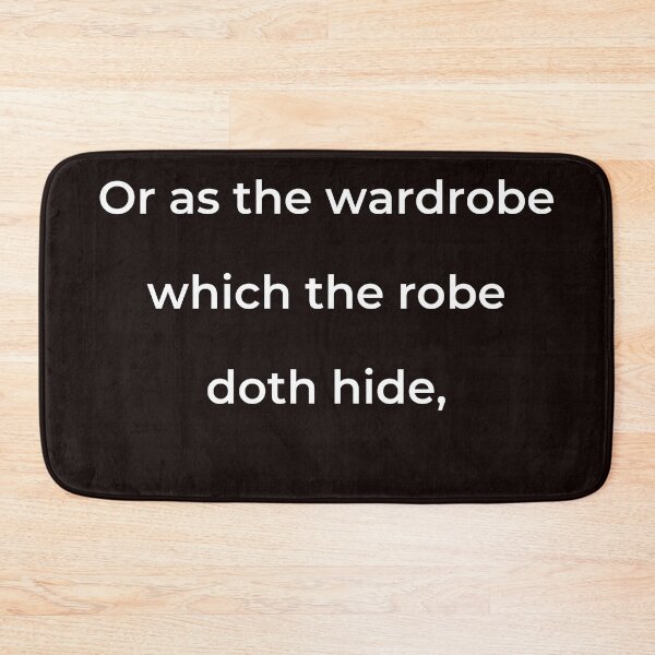 Item preview, "Or as the wardrobe which the robe doth hide," - print white designed and sold by ariksworld.