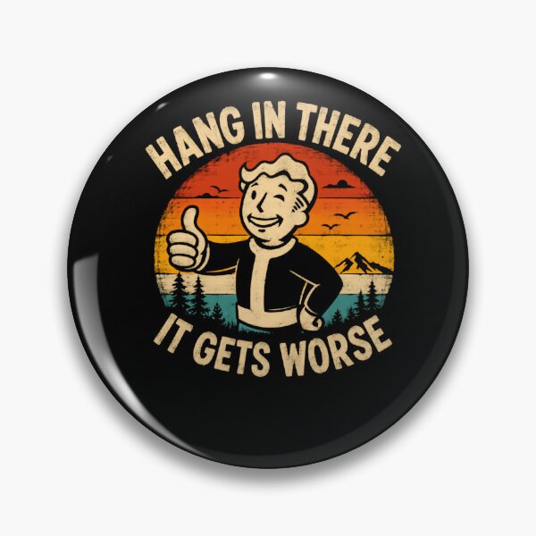 Item preview, Hang In There It Gets Worse Vault Boy Fallout Gamer Sarcastic designed and sold by HumansStuck12.