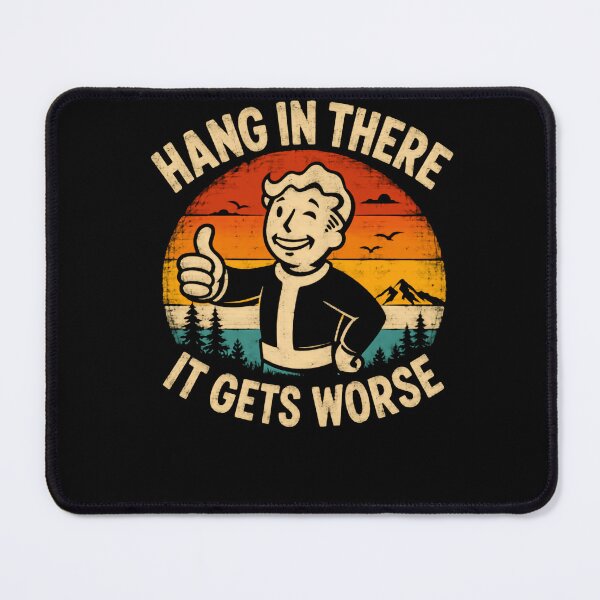Item preview, Hang In There It Gets Worse Vault Boy Fallout Gamer Sarcastic designed and sold by HumansStuck12.