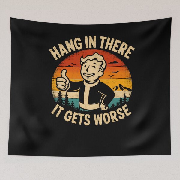 Item preview, Hang In There It Gets Worse Vault Boy Fallout Gamer Sarcastic designed and sold by HumansStuck12.