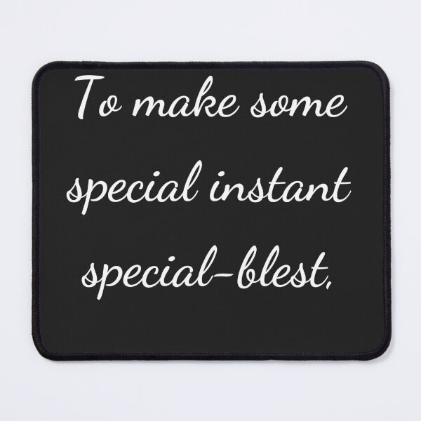 Item preview, "To make some special instant special-blest," - handwriting white designed and sold by ariksworld.