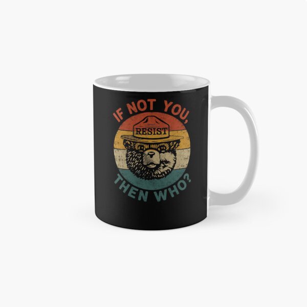 Item preview, If Not You, Then Who? Resist Environmental Activist Bear Conservation designed and sold by HumansStuck12.