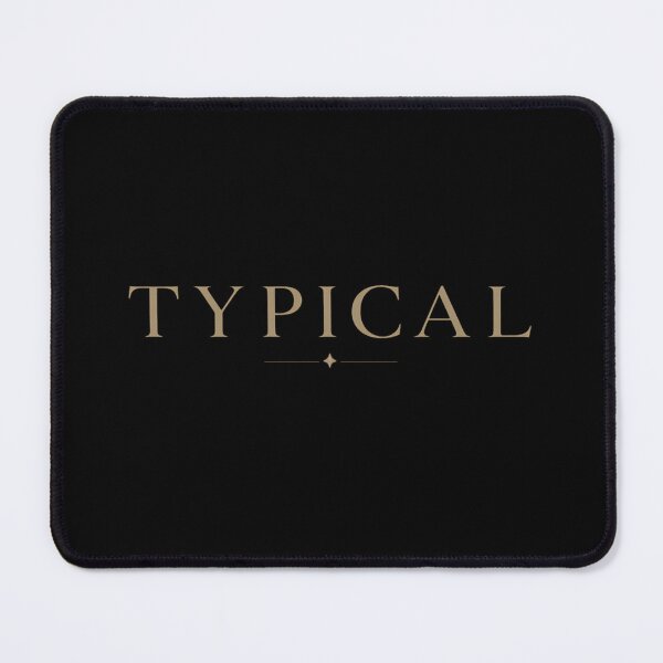 Item preview, Typical | Elegant British Sarcasm Minimalist Typography designed and sold by YoSum.