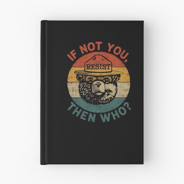 Item preview, If Not You, Then Who? Resist Environmental Activist Bear Conservation designed and sold by HumansStuck12.
