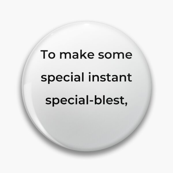 Item preview, "To make some special instant special-blest," - print black designed and sold by ariksworld.