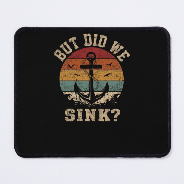 Item preview, But Did We Sink? Funny Boating Sailor Captain Marine Ocean Lover designed and sold by HumansStuck12.