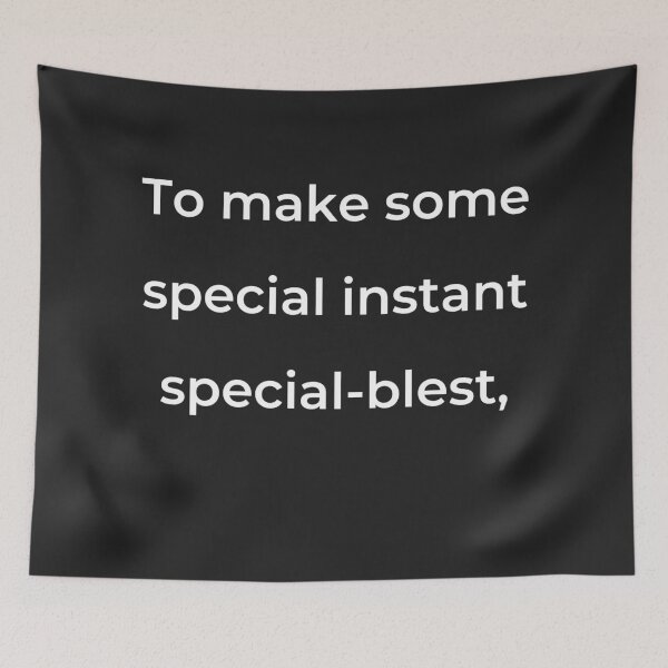 Item preview, "To make some special instant special-blest," - print white designed and sold by ariksworld.