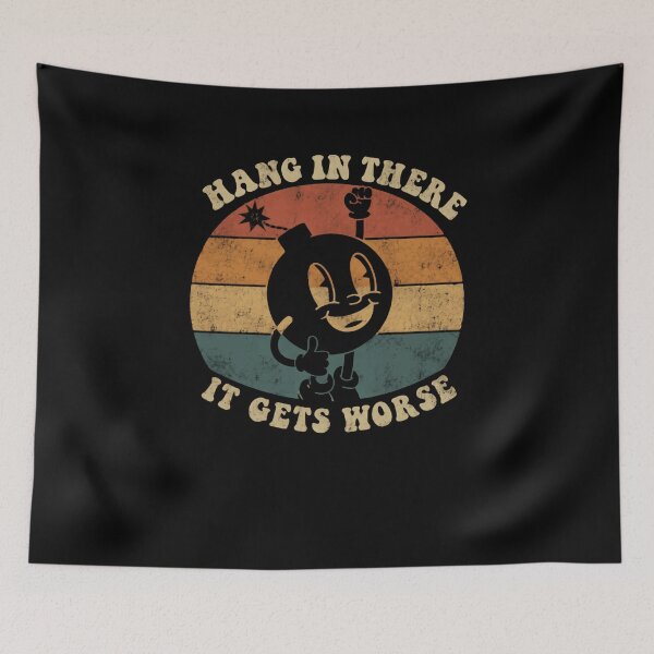 Item preview, Hang In There It Gets Worse Dark Humor Sarcasm Quote designed and sold by HumansStuck12.