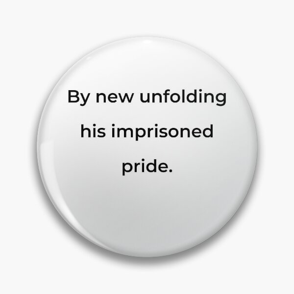 Item preview, "By new unfolding his imprisoned pride." - print black designed and sold by ariksworld.